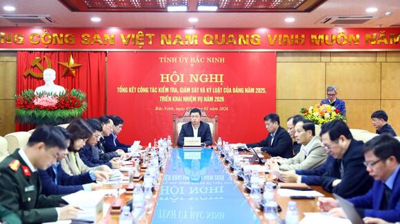 Ban Thường vụ Tỉnh ủy Bắc Ninh tổng kết công tác kiểm tra, giám sát và thi hành kỷ luật của Đảng năm 2025, triển khai nhiệm vụ năm 2026